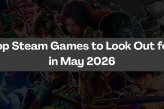Top Steam Games to Look Out for in May 2026