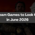 Top Steam Games to Look Out for in June 2026