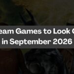 Top Steam Games to Look Out for in September 2026