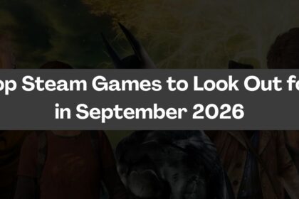 Top Steam Games to Look Out for in September 2026